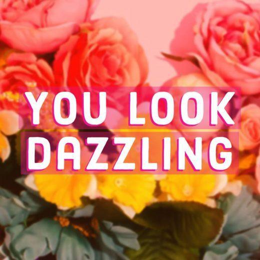 Compliments For Girl You Look Dazzling